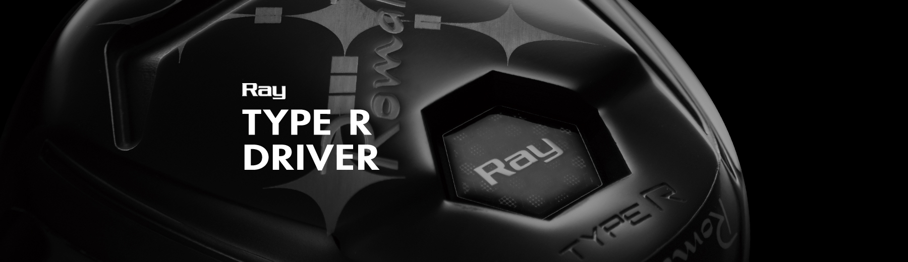 Ray TYPE R DRIVER | ロマロオフィシャルサイト