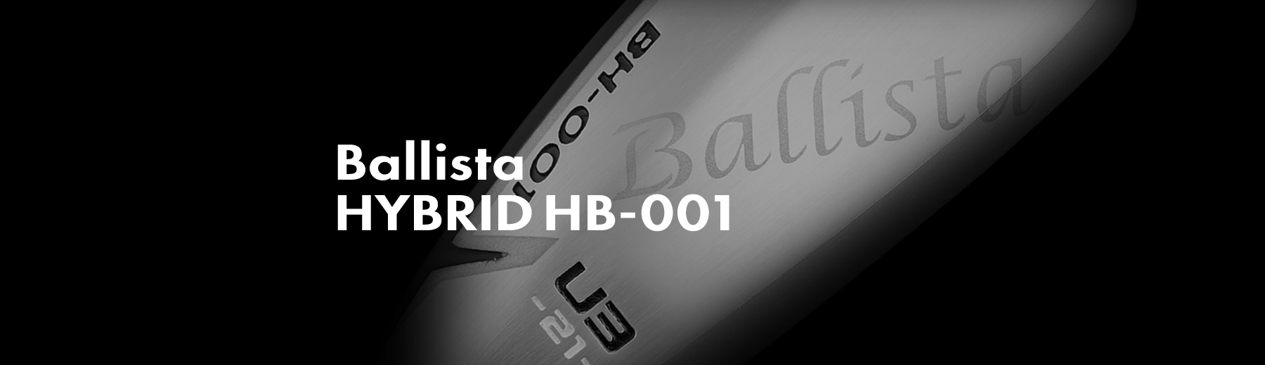 Ballista HYBRID BH-001 | ロマロオフィシャルサイト